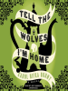 Book Cover for "Tell the Wolves I'm Home"
