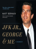 Book Cover for "JFK Jr., George & Me"