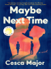 Book Cover for "Maybe Next Time"