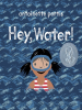 Book Cover for "Hey, Water!"