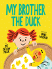 Book Cover for "My Brother the Duck"