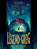 Book Cover for "The Legend of Greg"
