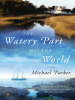 Book Cover for "The Watery Part of the World"