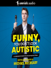 Book Cover for "Funny, You Don't Look Autistic"
