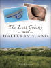 Book Cover for "The Lost Colony and Hatteras Island"
