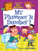 Book Cover for "Mr. Plummer Is Dumber!"