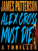 Book Cover for "Alex Cross Must Die"
