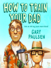 Book Cover for "How to Train Your Dad"