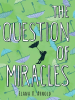 Book Cover for "The Question of Miracles"
