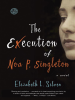 Book Cover for "The Execution of Noa P. Singleton"
