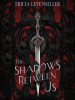 Book Cover for "The Shadows Between Us"