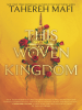 Book Cover for "This Woven Kingdom"