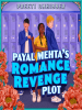 Book Cover for "Payal Mehta's Romance Revenge Plot"