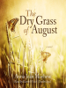 Book Cover for "The Dry Grass of August"