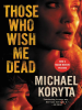 Book Cover for "Those Who Wish Me Dead"