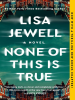 Book Cover for "None of This Is True"