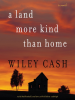 Book Cover for "A Land More Kind Than Home"