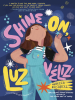 Book Cover for "Shine On, Luz Véliz!"