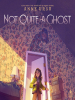 Book Cover for "Not Quite a Ghost"
