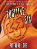 Book Cover for "Fugitive Six"