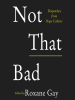 Book Cover for "Not That Bad"