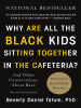 Book Cover for "Why Are All the Black Kids Sitting Together in the Cafeteria?"