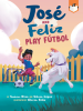 Book Cover for "José and Feliz Play Fútbol"