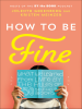 Book Cover for "How to Be Fine"