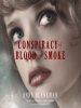 Book Cover for "Conspiracy of Blood and Smoke"