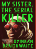 Book Cover for "My Sister, the Serial Killer"