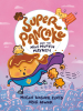 Book Cover for "Super Pancake and the Mini Muffin Mayhem"