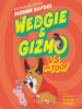 Book Cover for "Wedgie & Gizmo vs. the Toof"