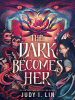 Book Cover for "The Dark Becomes Her"