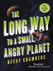 Book Cover for "The Long Way to a Small, Angry Planet"
