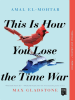 Book Cover for "This Is How You Lose the Time War"