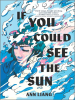 Book Cover for "If You Could See the Sun"