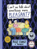 Book Cover for "Can't We Talk about Something More Pleasant?"