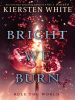 Book Cover for "Bright We Burn"