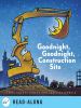 Book Cover for "Goodnight, Goodnight Construction Site"