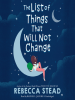 Book Cover for "The List of Things That Will Not Change"
