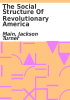 Book cover for "The social structure of revolutionary America".