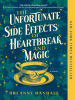 Book Cover for "The Unfortunate Side Effects of Heartbreak and Magic"