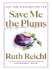 Book Cover for "Save Me the Plums"