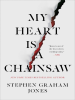 Book Cover for "My Heart Is a Chainsaw"