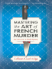 Book Cover for "Mastering the Art of French Murder"