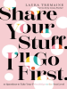 Book Cover for "Share Your Stuff. I'll Go First."