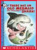 Book Cover for "There Was an Old Mermaid Who Swallowed a Shark!"