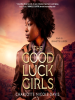 Book Cover for "The Good Luck Girls"