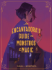 Book Cover for "An Encantadora's Guide to Monstros and Magic"