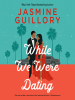 Book Cover for "While We Were Dating"